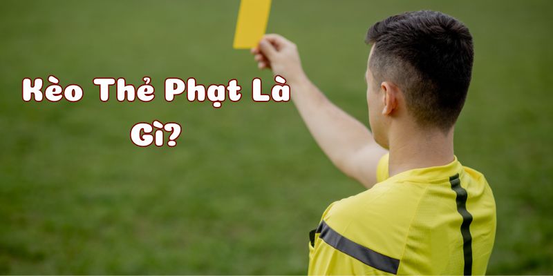 Giới thiệu kèo thẻ phạt